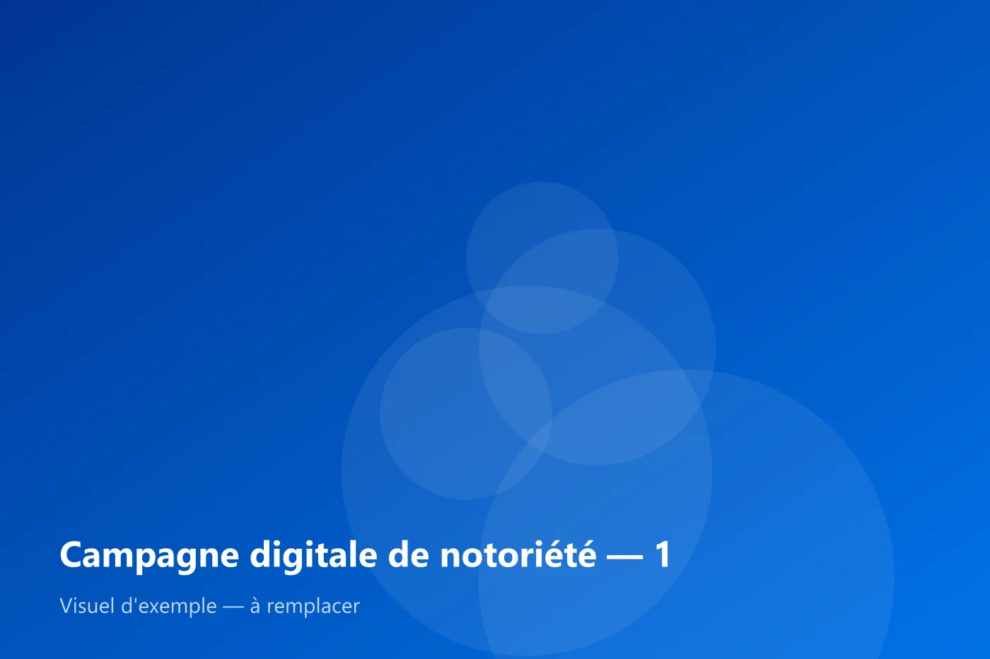 Campagne digitale de notoriété — visuel d'exemple 1