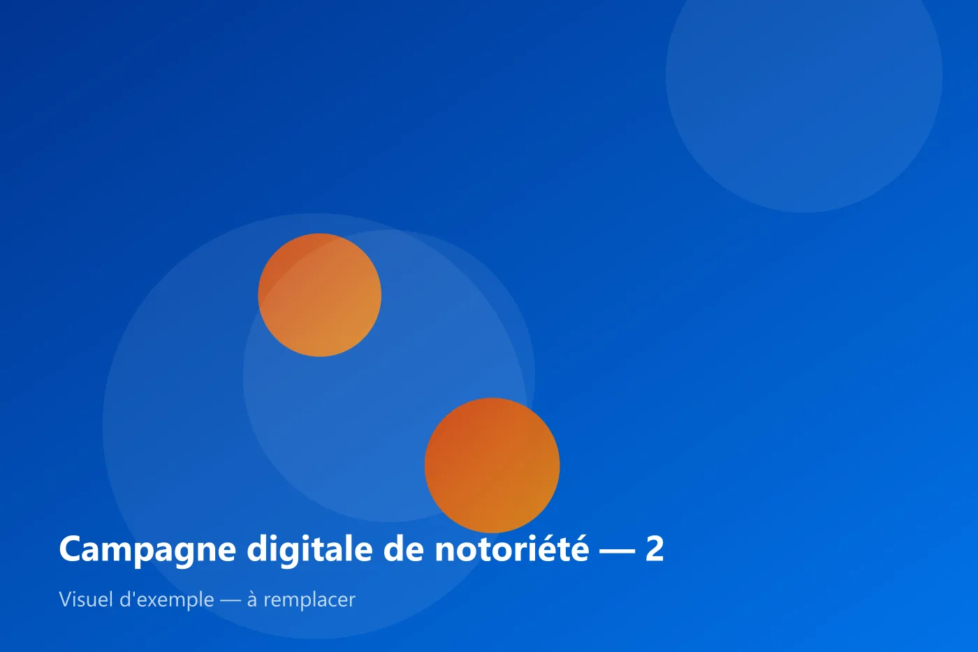 Campagne digitale de notoriété — visuel d'exemple 2
