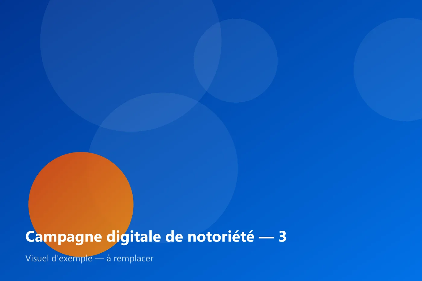 Campagne digitale de notoriété — visuel d'exemple 3
