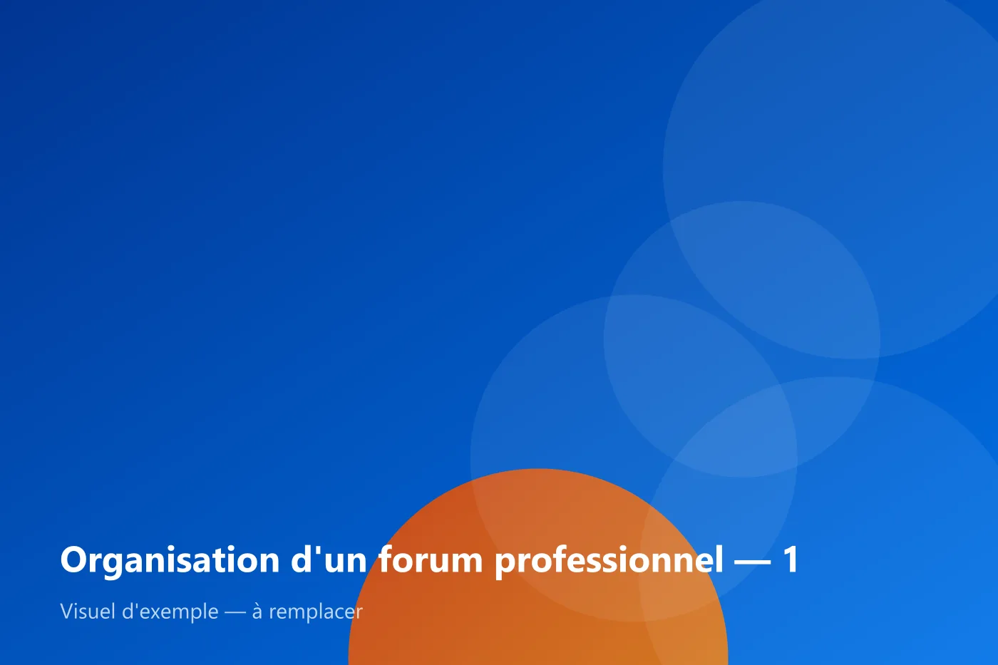 Organisation d'un forum professionnel — visuel d'exemple 1
